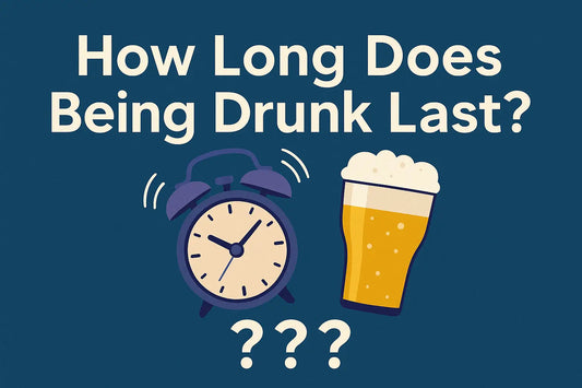 How Long Does Being Drunk Last?